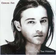 Erkan Aki - Here's to the Heroes