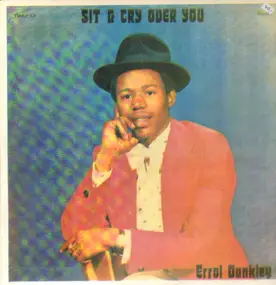 Errol Dunkley - Sit & Cry Over You