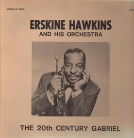 Erskine Hawkins - The 20th Century Gabriel