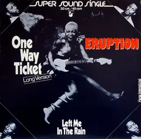 Eruption - One Way Ticket (Long Version) / Left Me In The Rain