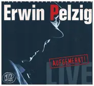 Erwin Pelzig - LIVE - die Erste!