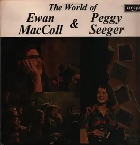 Ewan MacColl - The World Of Ewan MacColl & Peggy Seeger