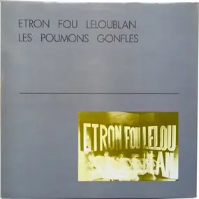 Etron Fou Leloublan - Les Poumons Gonflés