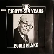 Eubie Blake - The Eighty-Six Years