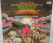 Eugene Ormandy , The Philadelphia Orchestra - The Fantastic Philadelphians, Volume 2