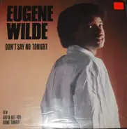 Eugene Wilde - Don't Say No Tonight / Gotta Get You Home Tonight