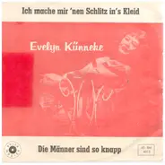 Evelyn Künnke - Ich mach mir 'nen Schlitz in's Kleid / Die Männer Sind So Knapp
