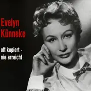 Evelyn Künneke - Oft Kopiert,Nie Erreicht