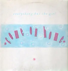 Everything But the Girl - Come On Home