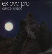 Ex Ovo Pro - Dance Lunatic