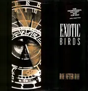 Exotic Birds - Day After Day