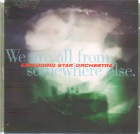 Exploding Star Orchestra - We Are All from Somewhere Else