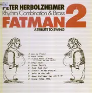 Peter Herbolzheimer Rhythm Combination & Brass - Fatman 2 (A Tribute To Swing)