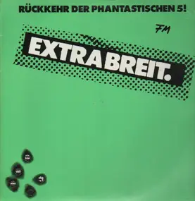 Extrabreit - Rückkehr Der Phantastischen 5!