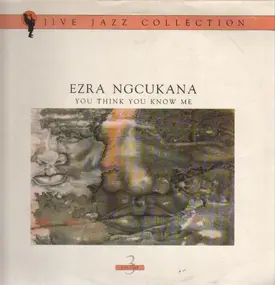 Ezra Ngcukana - You Think You Know Me