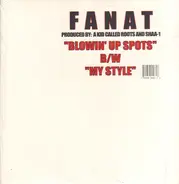 Fanat - My Style / Blowin' Up Spots