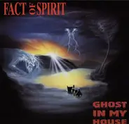 Fact Of Spirit - Ghost In My House
