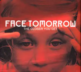 Face Tomorrow - The Closer You Get