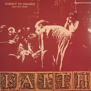 Faith - Subject To Change (Plus First Demo)