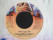 Faith, Hope & Charity - Don't Pity Me
