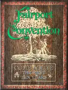 Fairport Convention - Come All Ye (The First Ten Years)