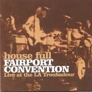Fairport Convention - House Full - Live At The LA Troubadour
