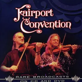 Fairport Convention - Rare Broadcasts on CD & DVD