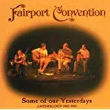 Fairport Convention - Some Of Our Yesterdays (Anthology 1985-1995)