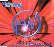 Fairway - I Can't Take It (No More)