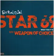 Fatboy Slim - Star 69 (What The F**k)  / Weapon Of Choice