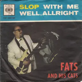 fats and his cats - Slop With Me / Well, Allright