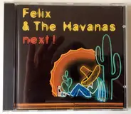 Felix and The Havanas - Next!