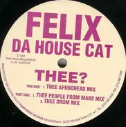 Felix Da House Cat, Felix Da Housecat - Thee?