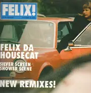 Felix Da Housecat - Silver Screen Shower Scene (New Remixes!)
