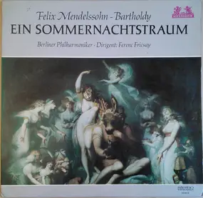 Felix Mendelssohn-Bartholdy - Ein Sommernachtstraum