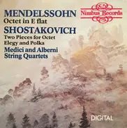 Felix Mendelssohn-Bartholdy , Dmitri Shostakovich , The Medici Quartet , The Alberni Quartet - Octet In E Flat, Two Pieces For Octet Elegy And Polka