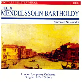 Felix Mendelssohn-Bartholdy - Symphonien Nr. 4 Und 5