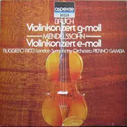 Felix Mendelssohn-Bartholdy / Max Bruch - Violinkonzert G-Moll - Violinkonzert E-Moll