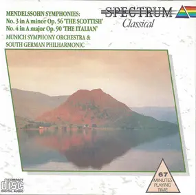 Felix Mendelssohn-Bartholdy - Mendelssohn Symphonies: No. 3 In A Minor Op. 56 'The Scottish', No.4 In A Major Op. 90 'The Italian'