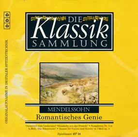 Felix Mendelssohn-Bartholdy - Die Klassiksammlung 49: Romantisches Genie