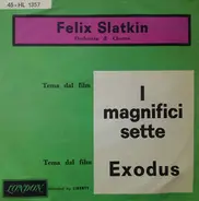 Felix Slatkin And His Orchestra - I Magnifici Sette / Exodus