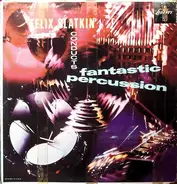 Felix Slatkin - Conducts Fantastic Percussion