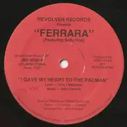 Ferrara Featuring Sally Hoo - I Gave My Heart To The Pacman