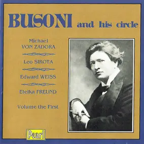 Ferruccio Busoni - Busoni And His Circle - Volume The First