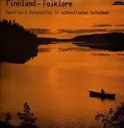 Finnland Folklore - Karelien & Österbotten in authentischen Aufnahmen