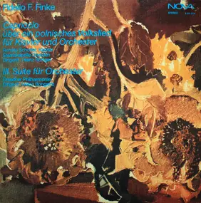 Fidelio F. Finke - Capriccio Über Ein Polnisches Volkslied Für Klavier Und Orchester / III. Suite Für Orchester