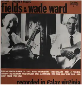 Fields Ward - Country Music Fields And Wade Ward - Recorded In Galax Virginia