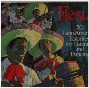 Fiesta - 50 Latin-American Favorites for Listening and Dancing