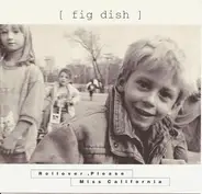 Fig Dish - Miss California / Rollover, Please