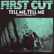 First Cut - Tell Me, Tell Me (Shadow Dancing)
